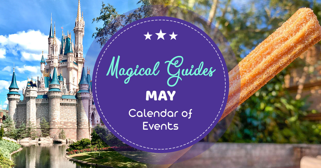 Disney World in May. Magical Guides May Calendar of Events.