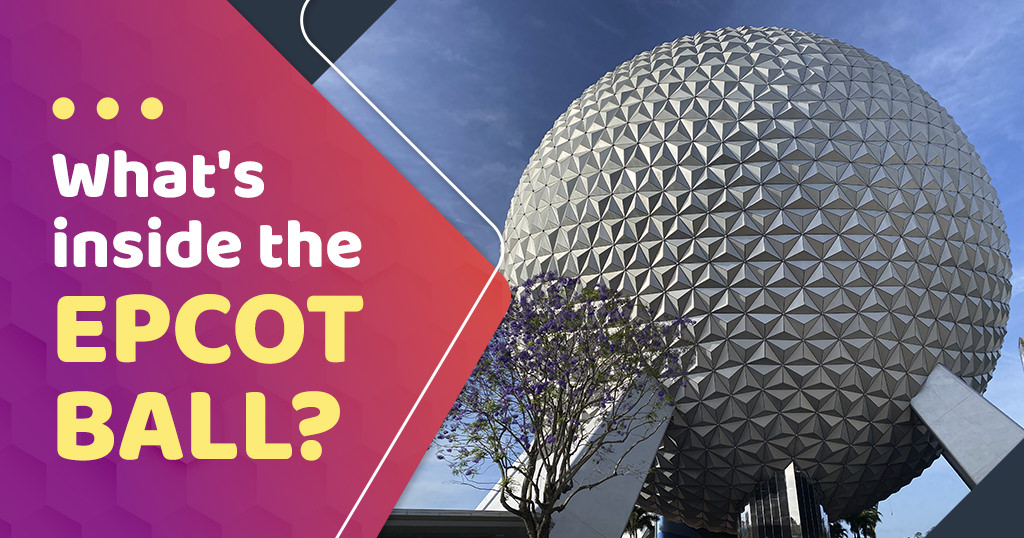 What is the EPCOT Ball and What’s Inside?
