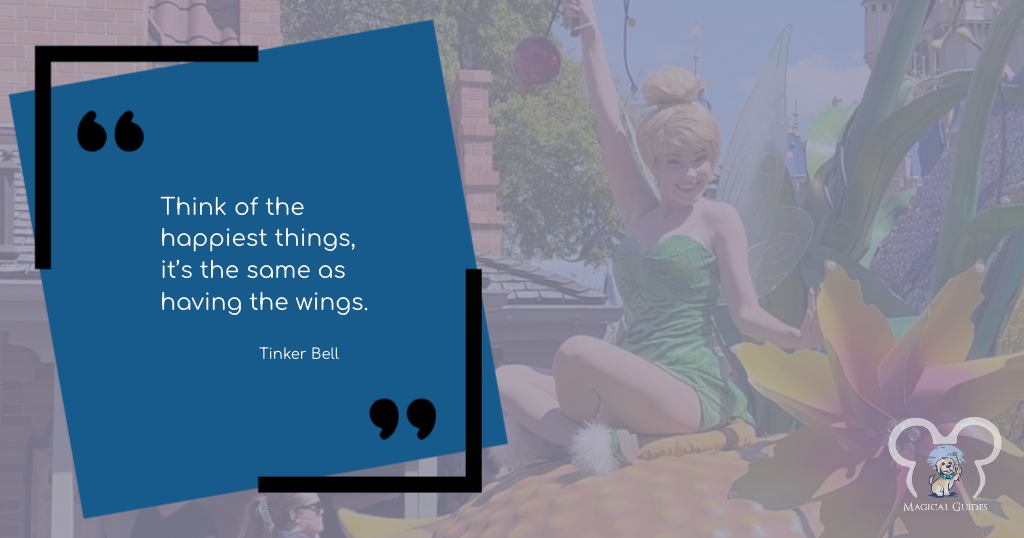 Think of the happiest things, it's the same as having wings - Tinker Bell